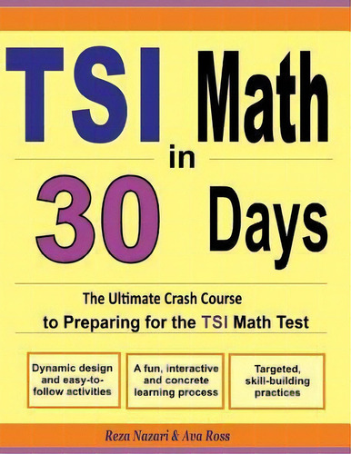 Tsi Math In 30 Days : The Ultimate Crash Course To Preparing For The Tsi Math Test, De Ava Ross. Editorial Createspace Independent Publishing Platform, Tapa Blanda En Inglés