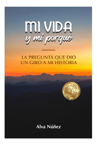 Libro: Mi Vida Y Mi Porqué: La Pregunta Que Le Dio Un Giro A