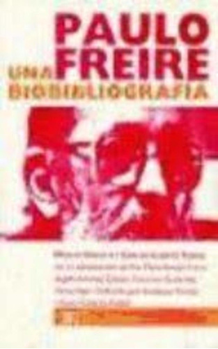 Paulo Freire, Una Biobibliografia - Gadotti, Moacir