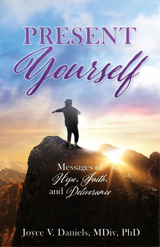 Present Yourself: Messages Of Hope, Faith, And Deliverance, De Daniels Mdiv, Joyce V.. Editorial Xulon Pr, Tapa Blanda En Inglés
