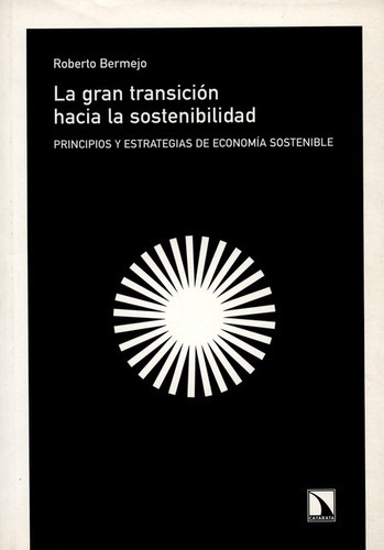 La Gran Transicion Hacia La Sostenibilidad, De Roberto Bermejo. Editorial Los Libros De La Catarata, Tapa Blanda, Edición 1 En Español, 2005