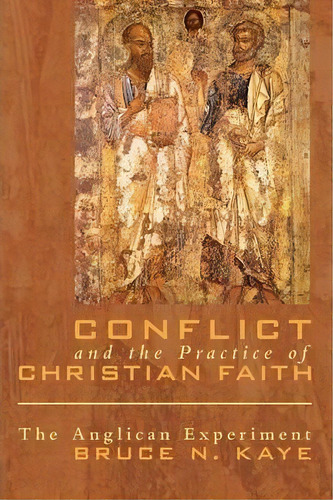 Conflict And The Practice Of Christian Faith, De Bruce N. Kaye. Editorial Wipf Stock Publishers, Tapa Blanda En Inglés