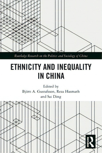 Ethnicity And Inequality In China, De Gustafsson, Björn A.. Routledge Research On The Politics And Sociology Of China, Vol. 1. Editorial Routledge, Tapa Blanda En Inglés