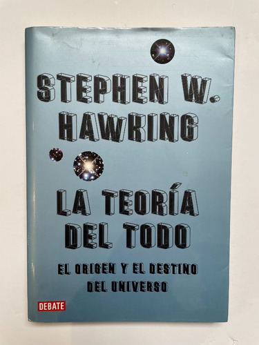 La Teoria Del Todo - Stephen Hawking (primera Edicion 2008)