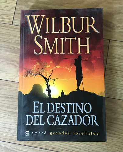 El Destino Del Cazador. Wilbur Smith. Emece