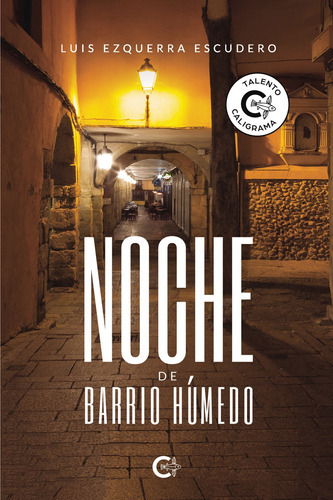 Noche De Barrio Húmedo, De Ezquerra Escudero , Luis.., Vol. 1.0. Editorial Caligrama, Tapa Blanda, Edición 1.0 En Español, 2020