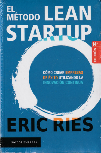 El Método Lean Startup. Eric Ries