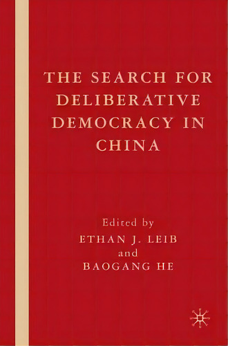 The Search For Deliberative Democracy In China, De Ethan J. Leib. Editorial Palgrave Macmillan, Tapa Blanda En Inglés