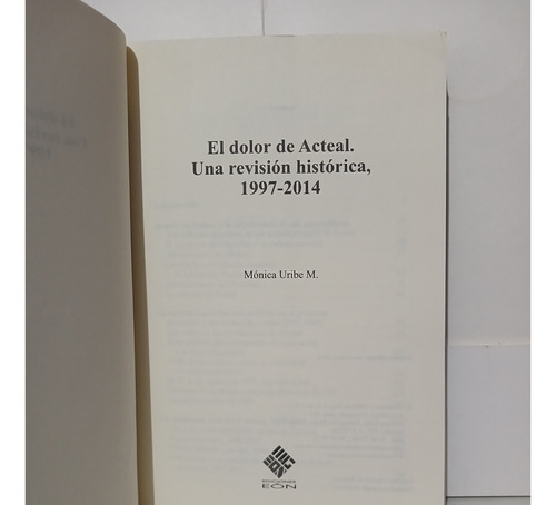 El Dolor De Acteal, Una Revisión Histórica, Mónica Uribe M. (Usado)