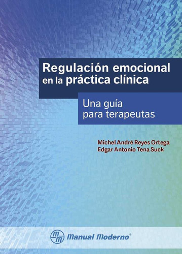 Regulacion Emocional En La Practica Clinica Una Guia Para -