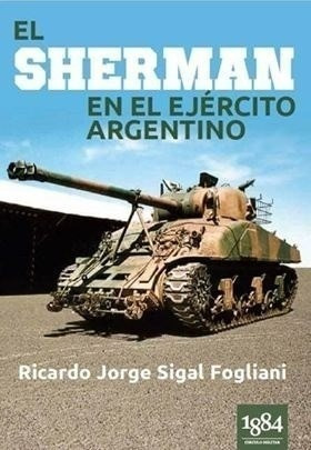Libro El Sherman En El Ejercito Argentino De Ricardo Foglian