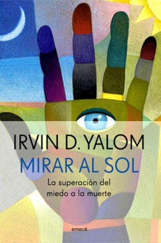 Mirar Al Sol/ Looking At The Sun / Yalom, Irvin D