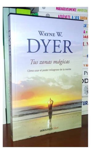 Tus Zonas Mágicas Wayne W. Dyer Poder Milagroso De La Mente