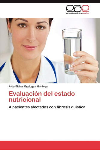 Libro: Evaluación Del Estado Nutricional: A Pacientes Afecta