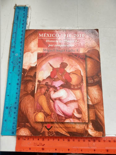 México 1910 2010 Historia De México 2 Miguel Ángel Gallo