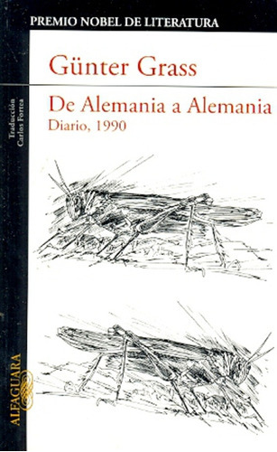 De Alemania a Alemania: Diario, 1990, de Günter Grass. Editorial Alfaguara, edición 1 en español
