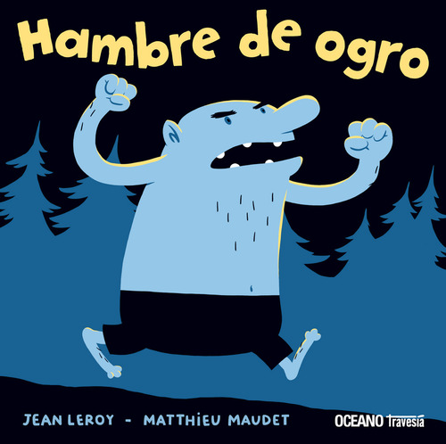 HAMBRE DE OGRO, de Leroy, Jean/Maudet, Matthieu. Editorial OCÉANO TRAVESÍA, tapa pasta dura, edición 1a en español, 2013
