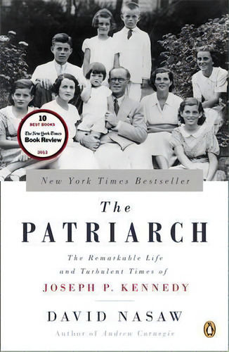 The Patriarch : The Remarkable Life And Turbulent Times Of Joseph P. Kennedy, De David Nasaw. Editorial Penguin Books Ltd, Tapa Blanda En Inglés