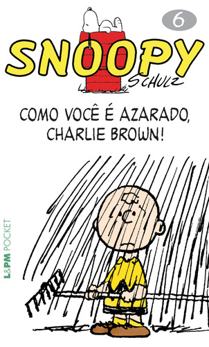 Snoopy 6 – como você é azarado, Charlie Brown!, de Schulz, Charles M.. Série L&PM Pocket (697), vol. 697. Editora Publibooks Livros e Papeis Ltda., capa mole em português, 2008