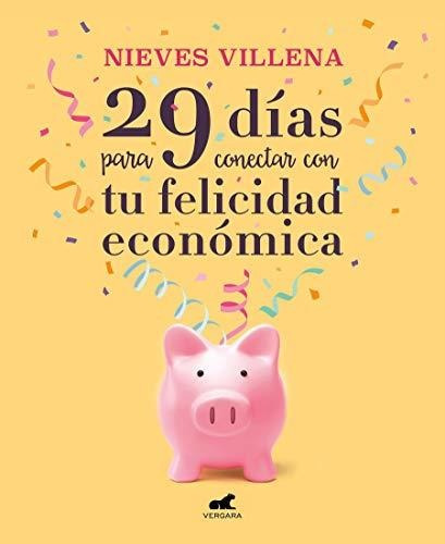 Libro : 29 Dias Para Conectar Con Tu Felicidad Economica /.