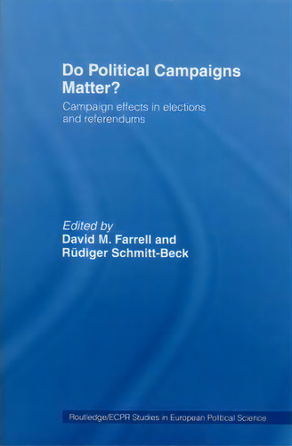 Do Political Campaigns Matter?, De David M. Farrell. Editorial Taylor Francis Ltd, Tapa Blanda En Inglés