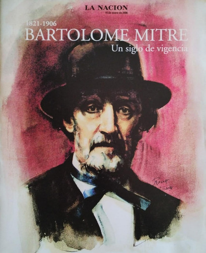 Bartolomé Mitre, Un Siglo De Vigencia. 1821-1906. La Nación