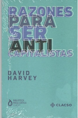 Razones Para Ser Anticapitalistas, De David Harvey (2020)