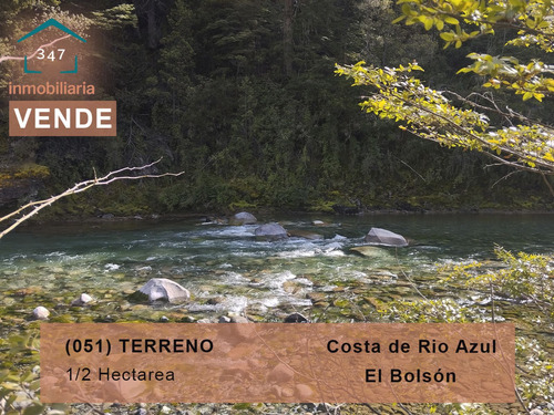(051) El Bolson, Terreno De 1/2 Ha Frente A Camino Con Costa De Rio Azul