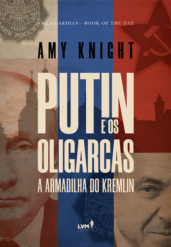 Putin E Os Oligarcas: A Armadilha Do Kremlin, De Amy Knight. Editorial Lvm Editora Ltda, Capa Mole Em Português