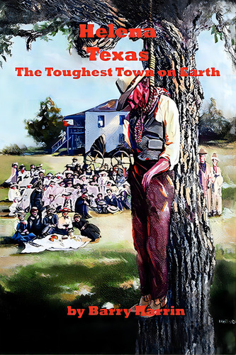 Helena, Texas: The Toughest Town On Earth, De Harrin, Barry H.. Editorial Createspace, Tapa Blanda En Inglés