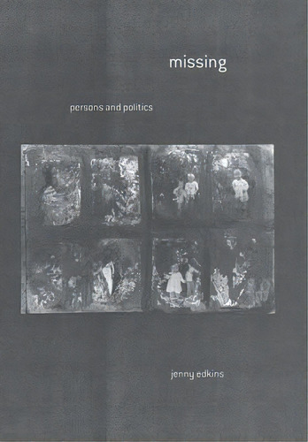 Missing : Persons And Politics, De Jenny Edkins. Editorial Cornell University Press, Tapa Dura En Inglés, 2011
