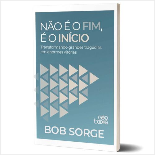 Livro Não É O Fim, É O Início - Bob Sorge, De Bob Sorge. Editora God Books Em Português