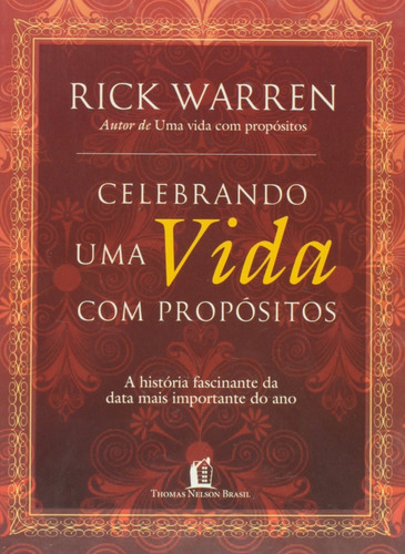 Celebrando a vida com propósito: a história fascinante da data mais importante do ano, de Warren, Rick. Vida Melhor Editora S.A, capa dura em português, 2009