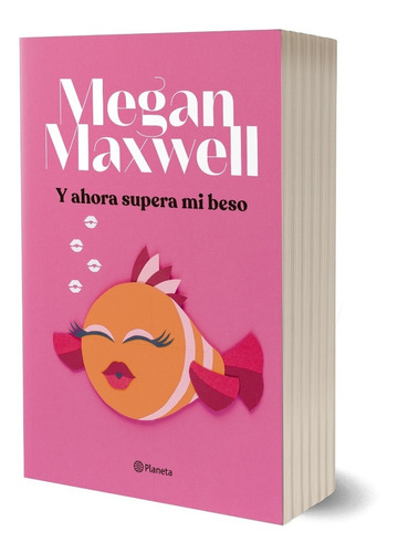 Y Ahora Supera Mi Beso De Megan Maxwell - Planeta