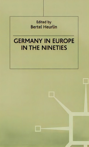 Germany In Europe In The Nineties, De Heurlin, Bertel., Vol. 1. Editorial Springer Nature, Tapa Dura En Inglés