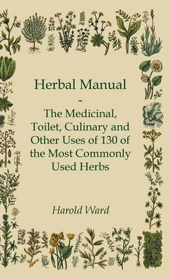 Libro Herbal Manual - The Medicinal, Toilet, Culinary And...