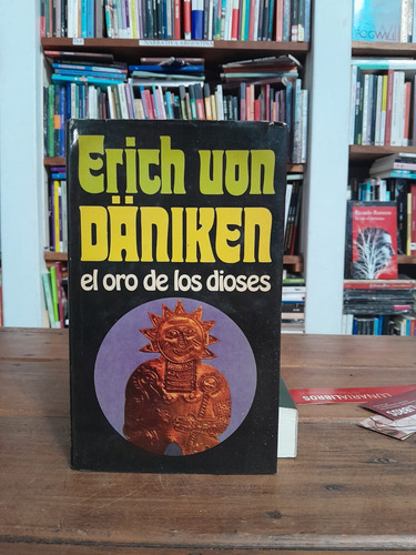 El Oro De Los Dioses - Erich Von Däniken (tapa Dura)