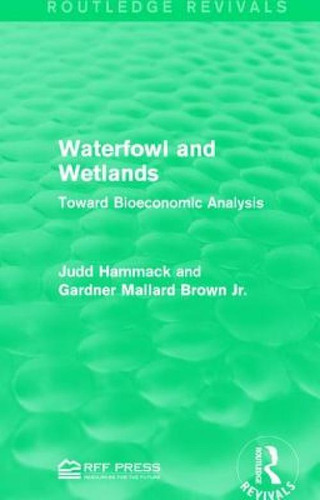Waterfowl And Wetlands: Toward Bioeconomic Analysis, De Hammack, Judd. Routledge Revivals, Vol. 1. Editorial Routledge, Tapa Blanda En Inglés