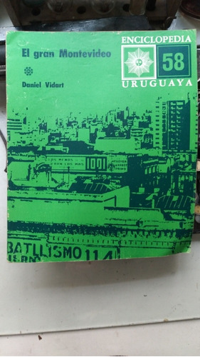 El Gran Montevideo/ Daniel Vidart-enciclopedia Uruguaya Nº58