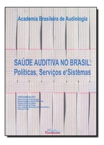 Livro Saúde Auditiva No Brasil. Políticas, Serviços E Sistem