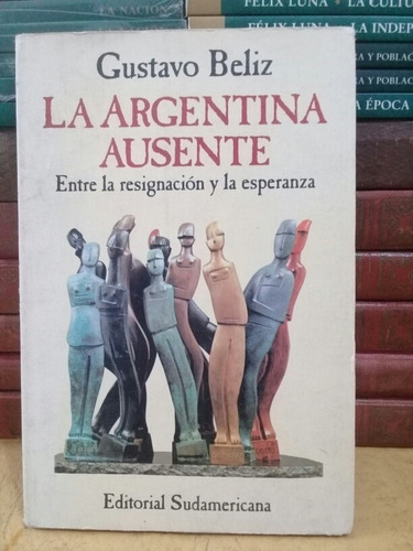 La Argentina Ausente - Gustavo Beliz (Usado)