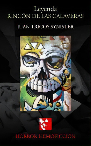 Leyenda Rincon De Las Calaveras, De Juan Trigos. Editorial Createspace Independent Publishing Platform, Tapa Blanda En Español