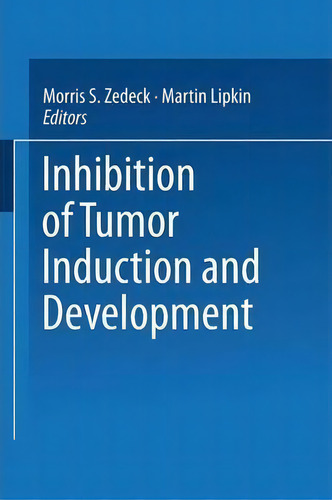 Inhibition Of Tumor Induction And Development, De Morris S. Zedeck., Vol. 1. Editorial Springer Verlag New York Inc, Tapa Blanda En Inglés