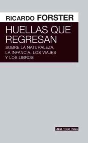 Huellas Que Regresan. Sobre La Naturaleza La Infancia Los Vi