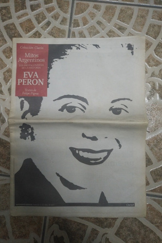 Mitos Argentinos -  Eva Perón Por Felipe Pigna -  Clarin