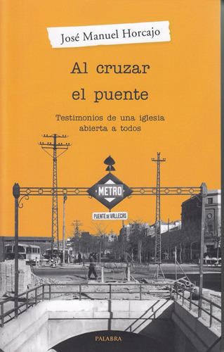 Al Cruzar El Puente, De Horcajo, José Manuel. Editorial Ediciones Palabra, S.a., Tapa Blanda En Español