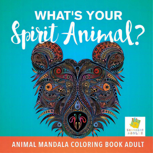 What's Your Spirit Animal? Animal Mandala Coloring Book Adult, De Educando Adults. Editorial Lightning Source Inc, Tapa Blanda En Inglés