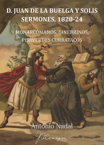 D. Juan De La Buelga Y Solãâs. Sermones, 1820-1824, De Nadal Sánchez, Antonio. Plumágica Grupo Editorial, Tapa Blanda En Español
