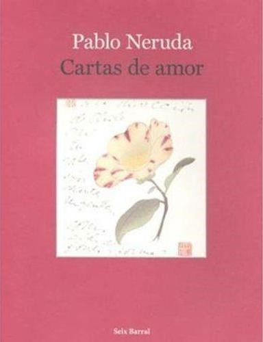 Cartas De Amor - Neruda * Seix Barral Planeta