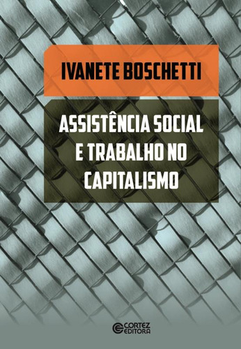 Assistência social e trabalho no capitalismo, de Boschetti, Ivanete. Editorial Cortez Editora e Livraria LTDA, capa mole em português, 2017